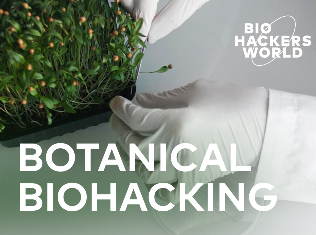 Best Botanical Biohacking Practices