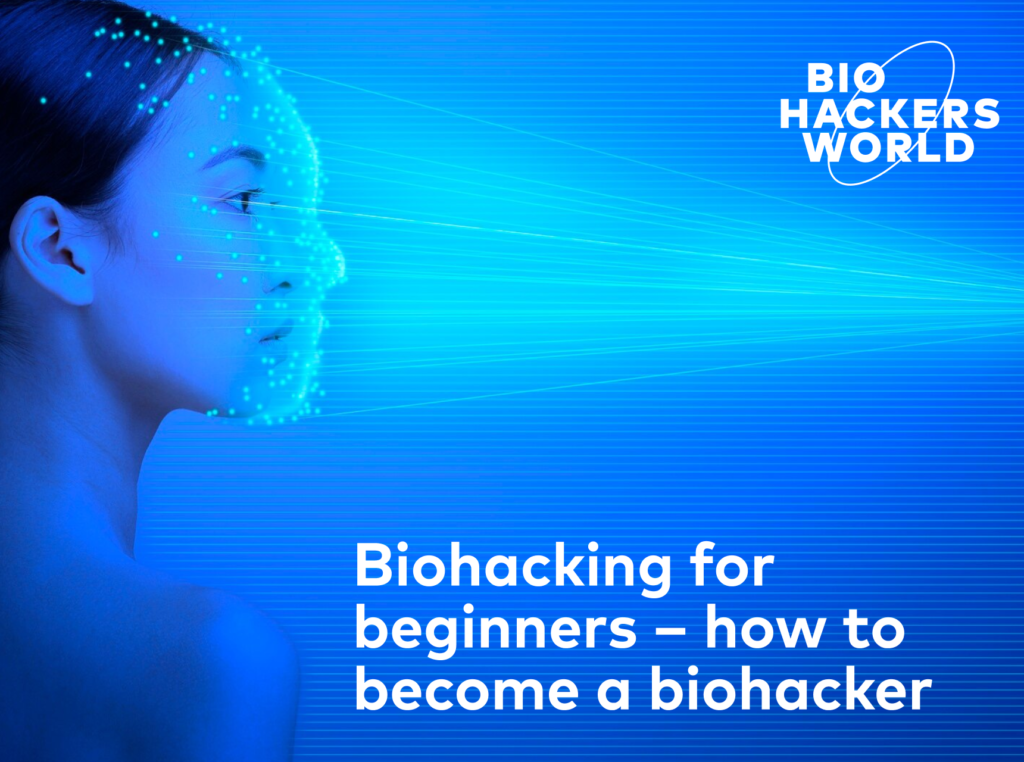 Biohacking Guide For Beginners
