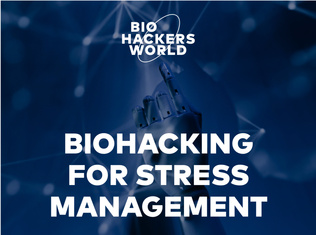 Biohacks for Stress Relief