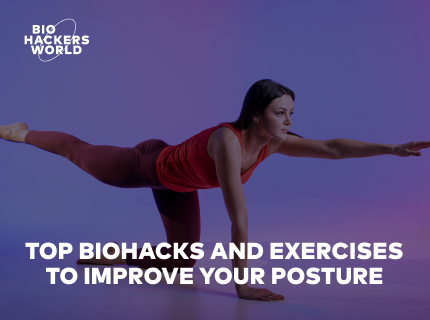 How to Improve Posture: Biohacking Strategies and Exercises for Better Health
